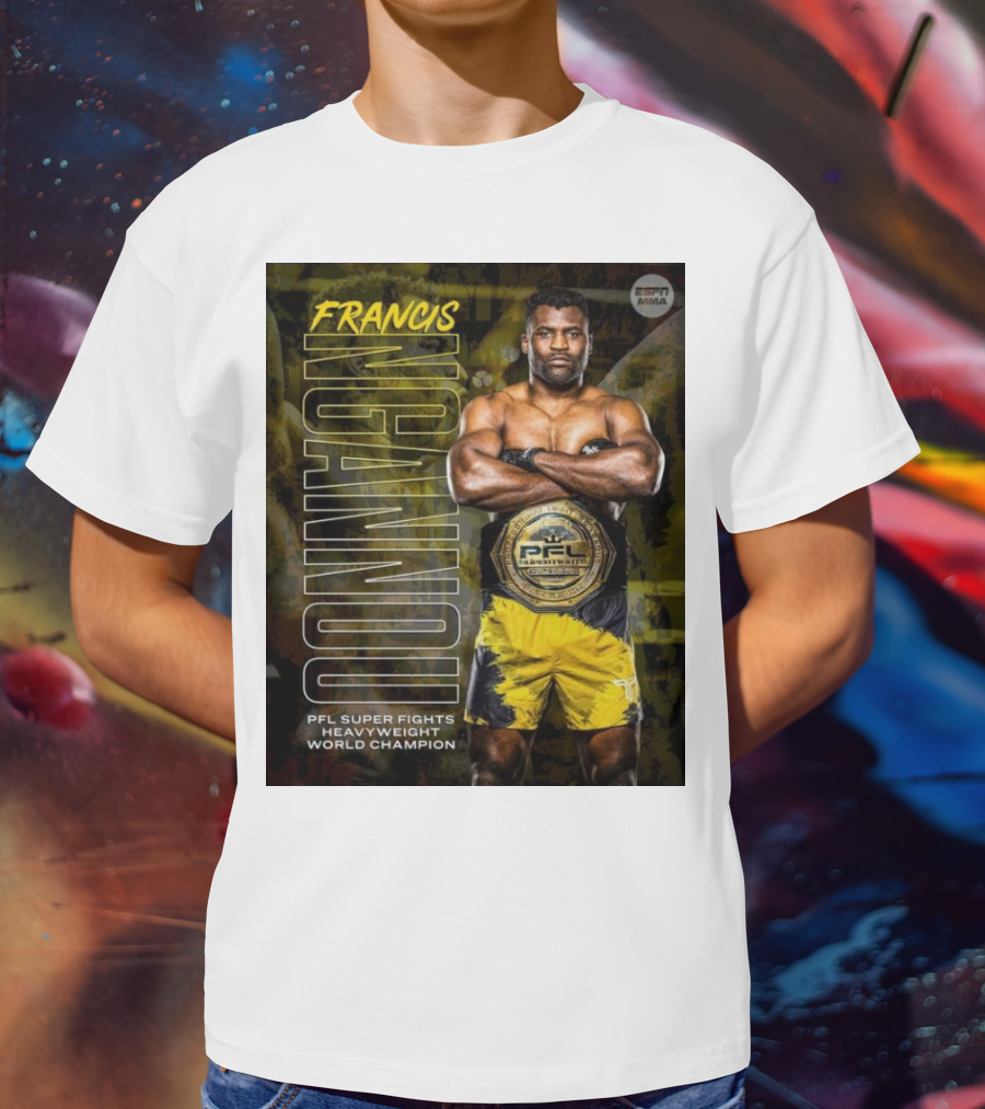 Francis Ngannou PFL Super Fights Heavyweight World Champion MMA Belt T-Shirt