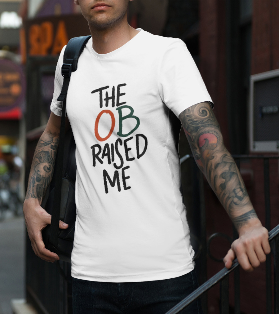 Miami Hurricanes The OB Raised Me T-Shirt