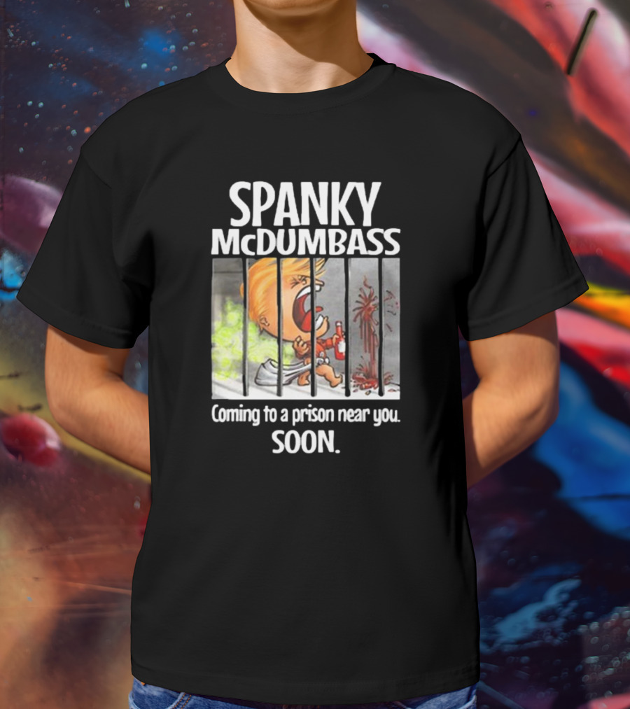 Spanky McDumbass Coming To A Prison Near You Soon Behind Bars Image T-Shirt