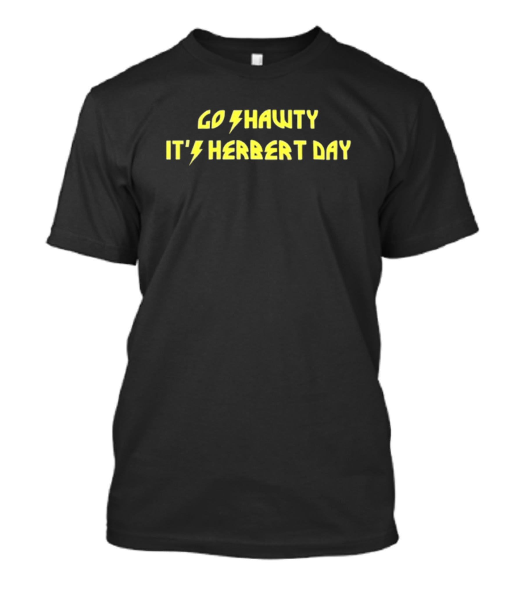 Bridget Case Go Shawty It's Herbert Day T-Shirt