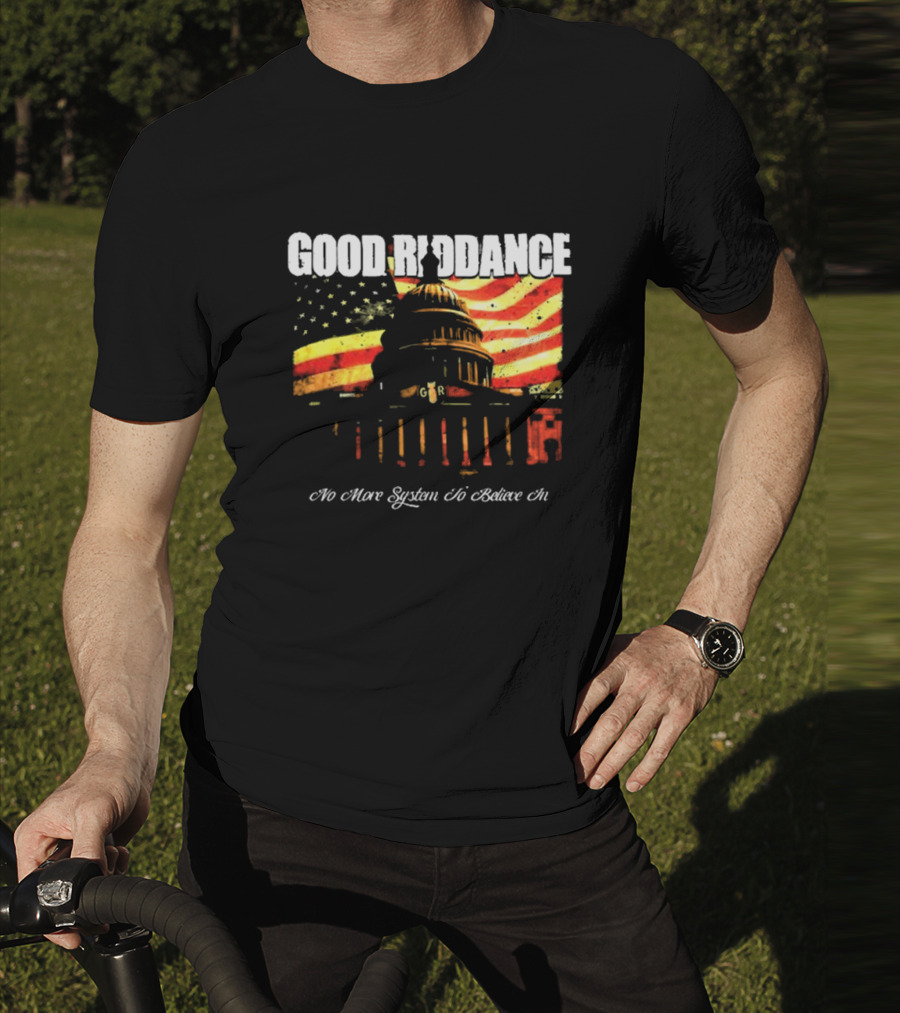 Good Riddance No More System To Believe In Capitol Building American Flag Retro Vintage T-Shirt