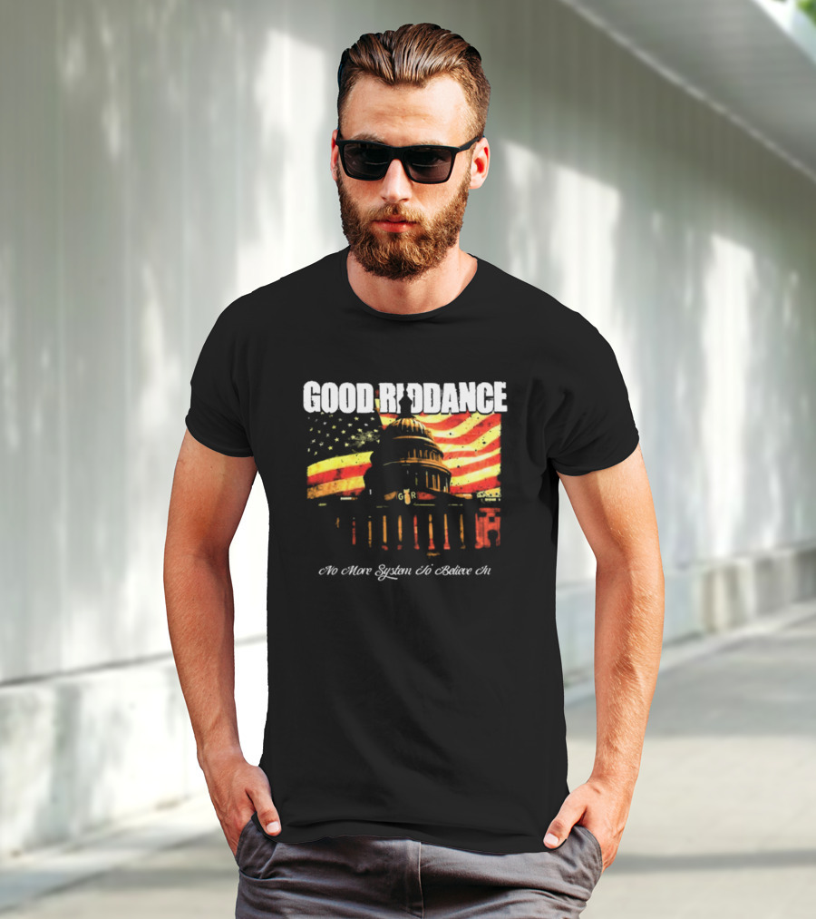 Good Riddance No More System To Believe In Capitol Building American Flag Retro Vintage T-Shirt
