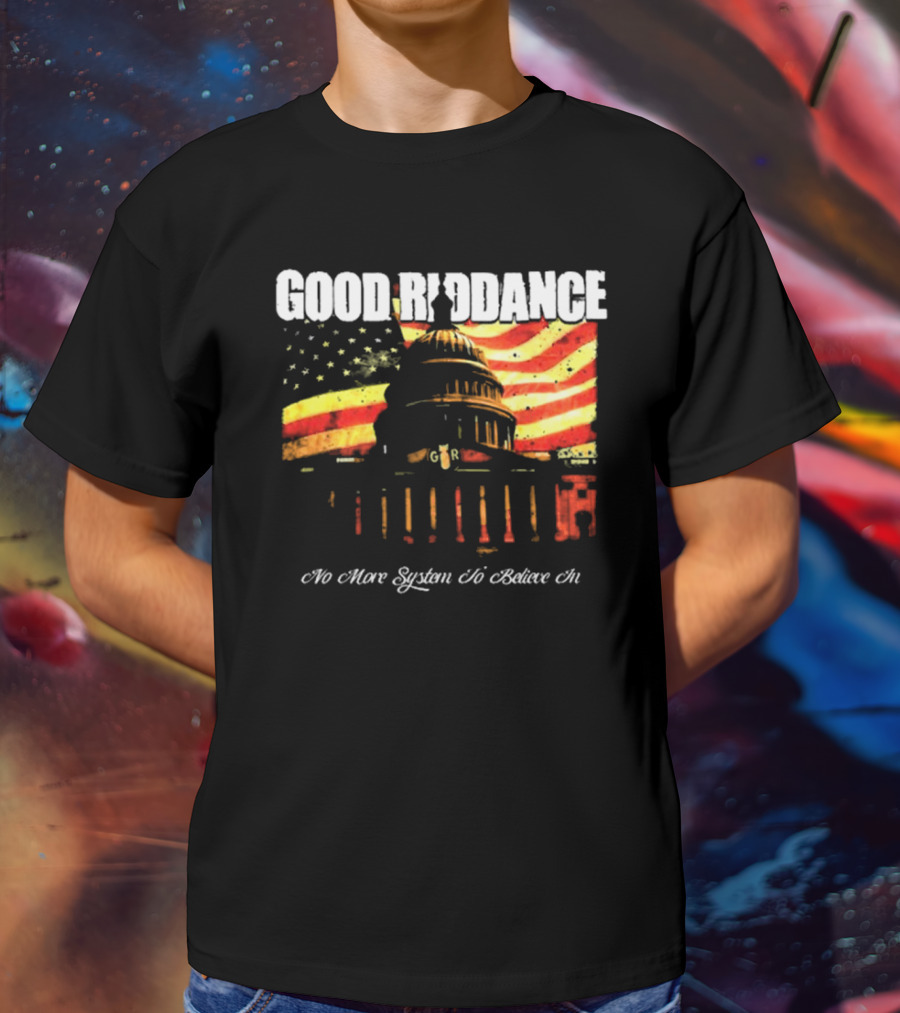 Good Riddance No More System To Believe In Capitol Building American Flag Retro Vintage T-Shirt