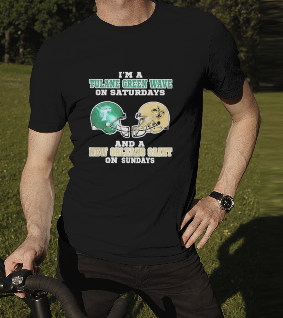 I’m A Tulane Green Wave On Saturdays And A New Orleans Saint On Sundays Football Helmets T-Shirt