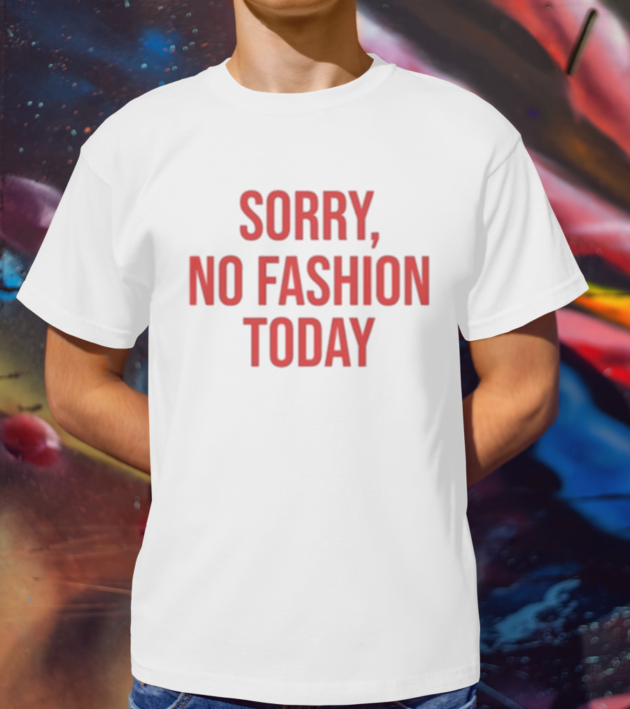 Anella Herim Sorry No Fashion Today T-Shirt