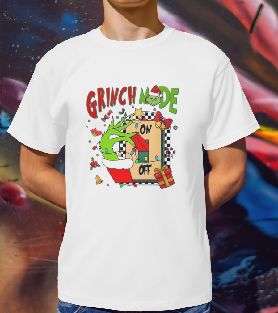Grinch Mode On Off Christmas Grinch Made T-Shirt