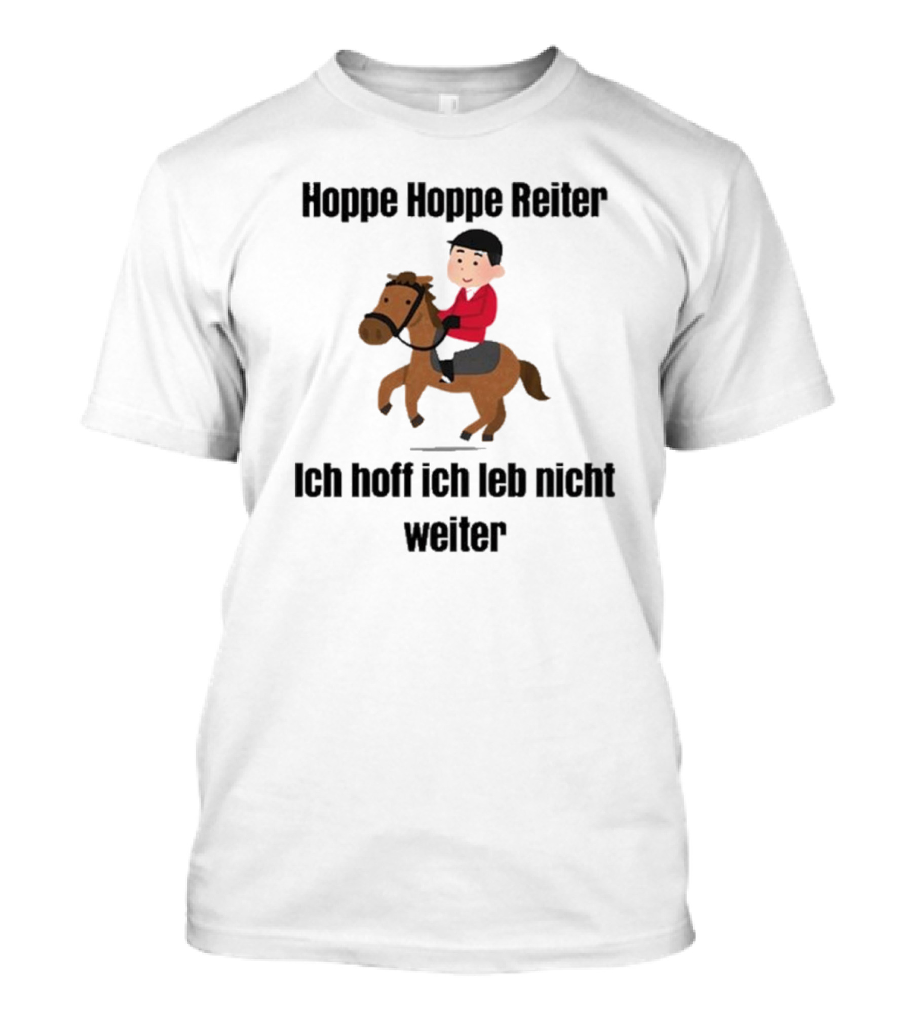 Hoppe Hoppe Reiter Ich Hoff Ich Leb Nicht Weiter Cartoon Horse Rider T-Shirt