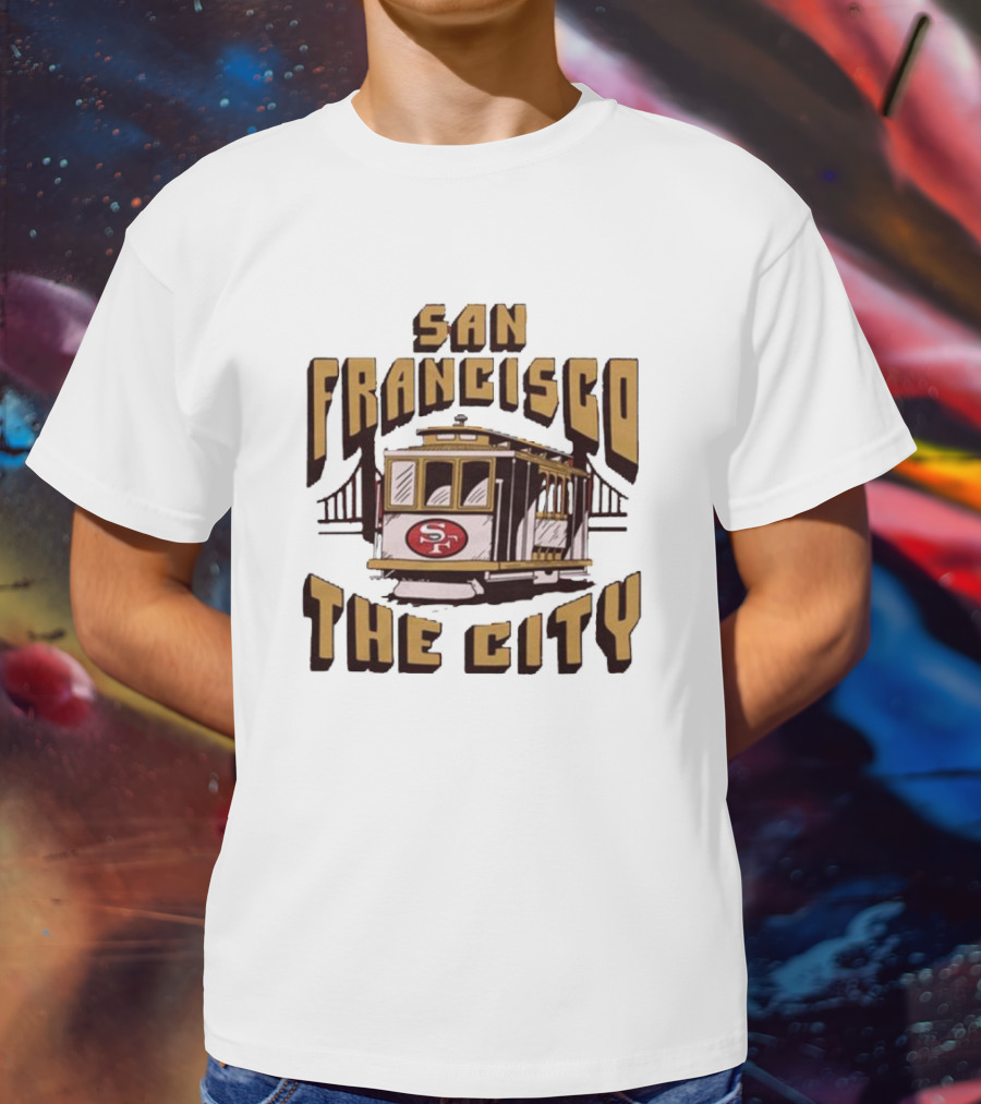 San Francisco 49ers The City Cable Car Golden Gate Bridge SF T-Shirt