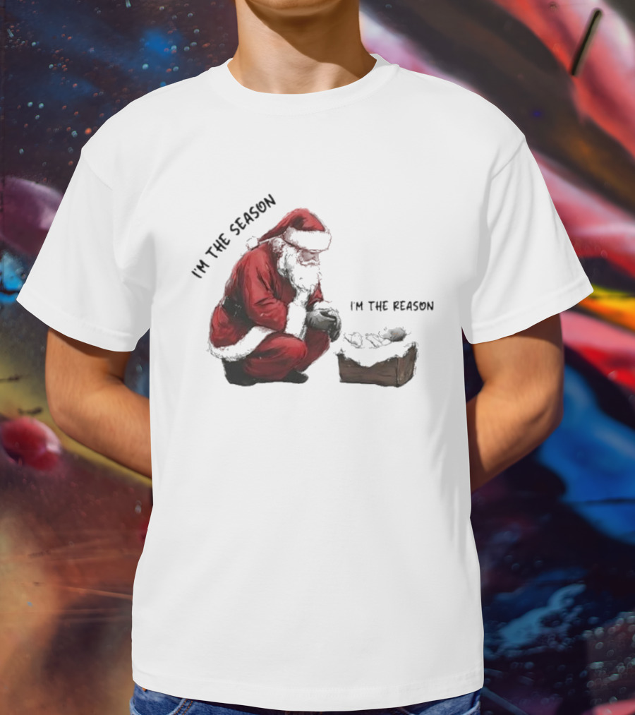 Santa I'm The Season I'm The Reason Christmas T-Shirt