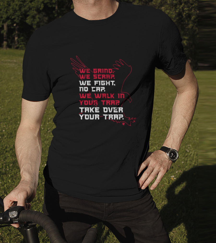 Atlanta Football We Grind We Scrap We Fight No Cap We Walk In Your Trap Take Over Your Trap Hawk Outline T-Shirt