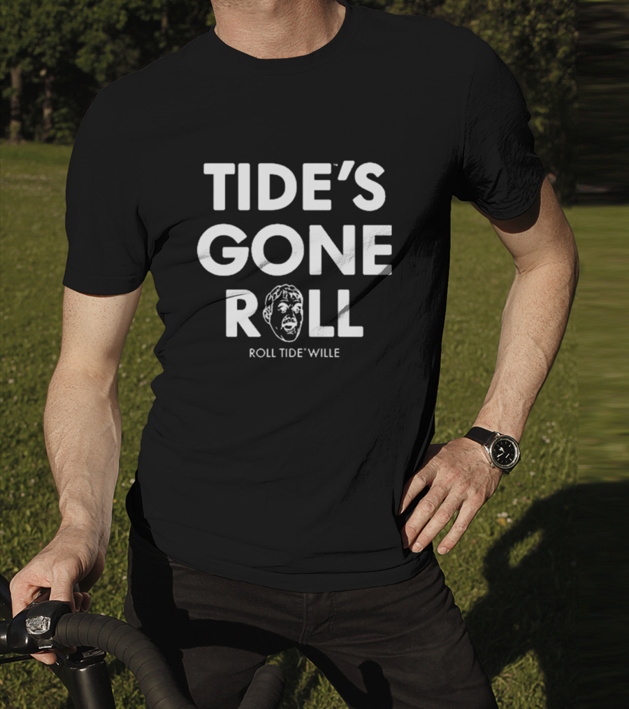 Tide’s Gone Roll Roll Tide Wille T-Shirt