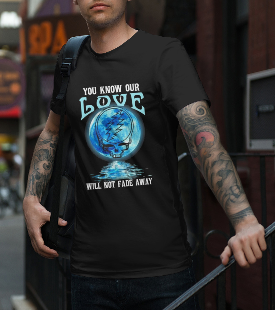 Grateful Dead You Know Our Love Will Not Fade Away Blue Skull Lightning Moon T-Shirt