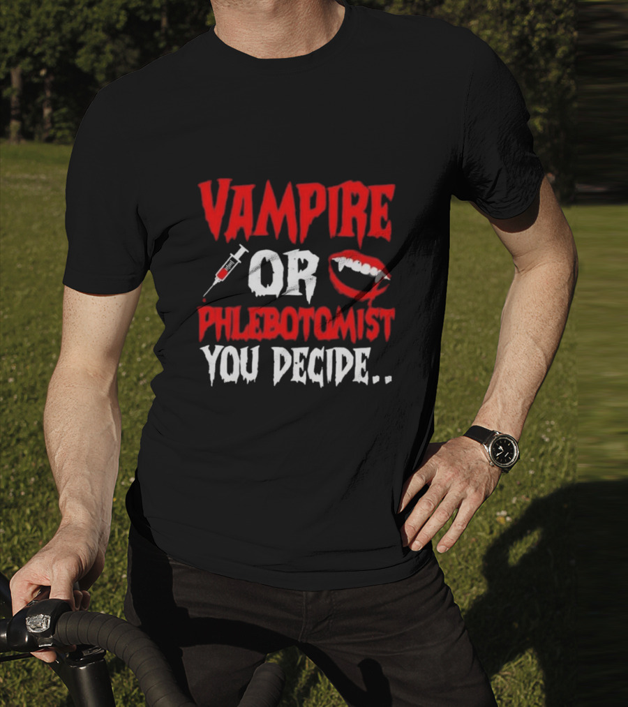 Vampire Or Phlebotomist You Decide Syringe And Fangs Text T-Shirt