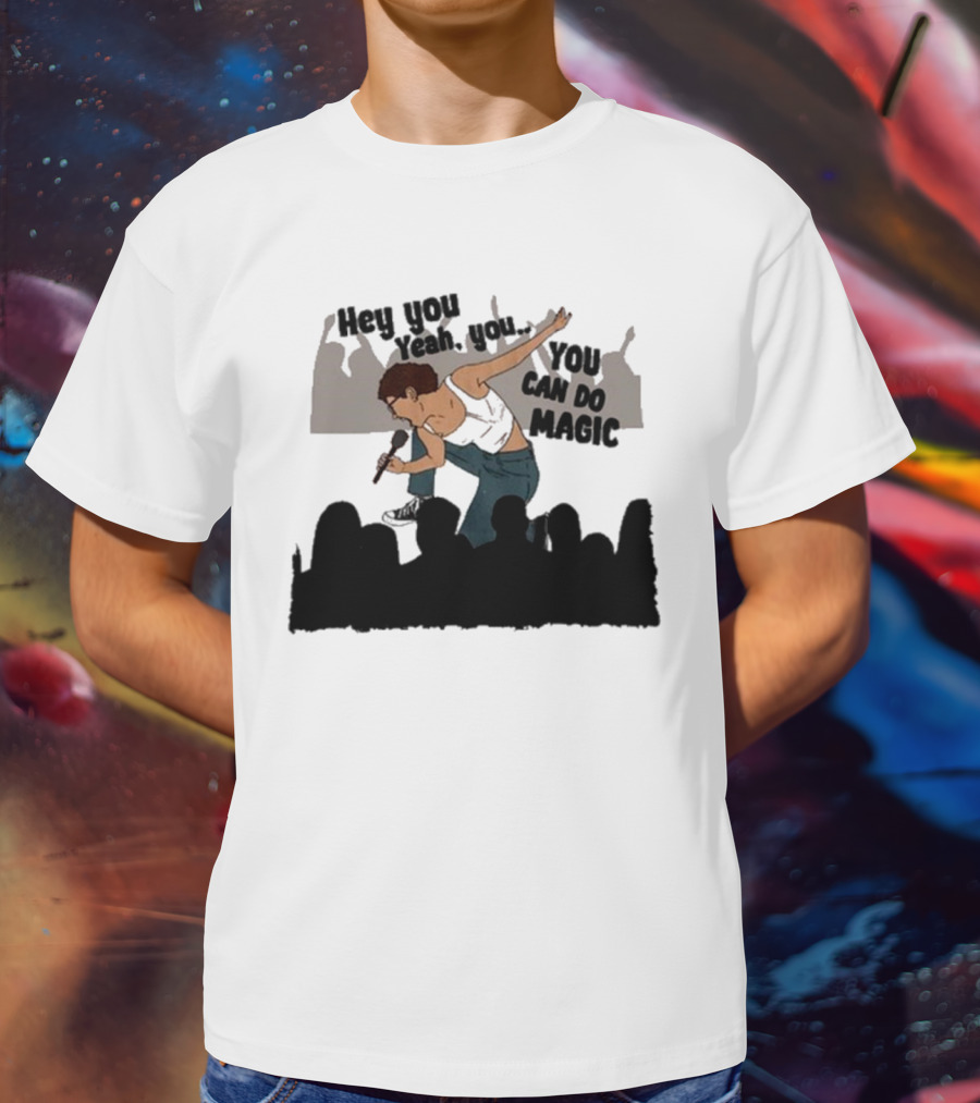 Hey You Yeah You You Can Do Magic Performer And Audience Scene T-Shirt