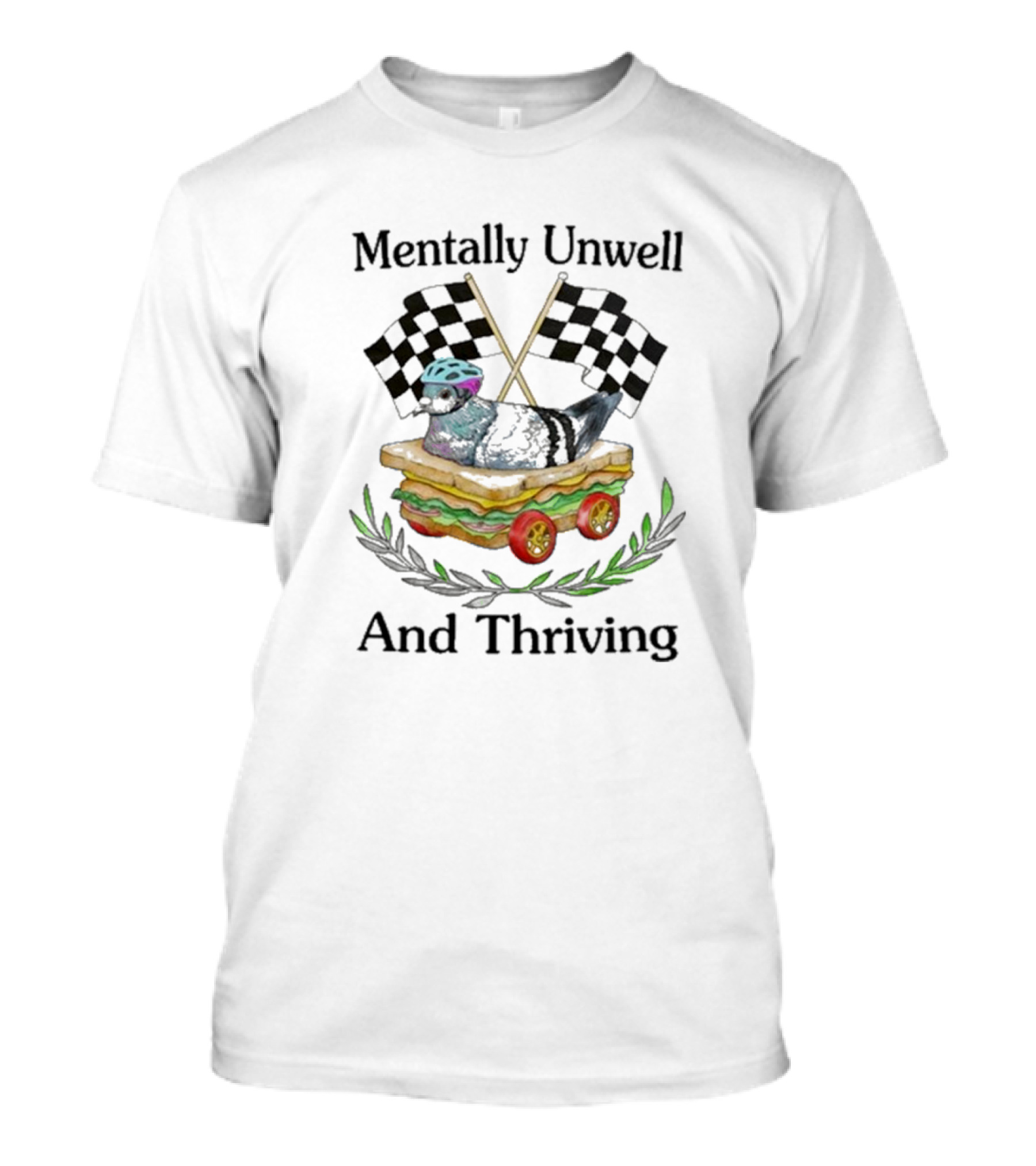 Mentally Unwell And Thriving Pigeon In Racing Sandwich Car With Checkered Flags T-Shirt