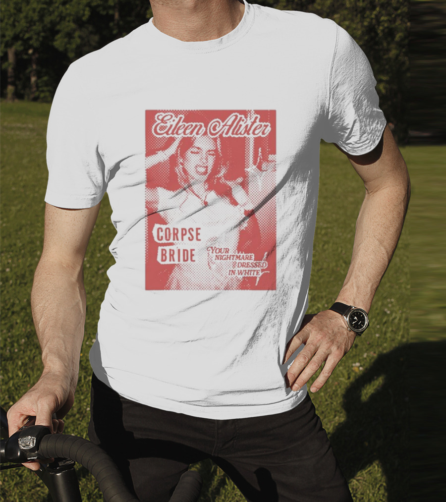 Eileen Alister Corpse Bride Your Nightmare Dressed In White T-Shirt