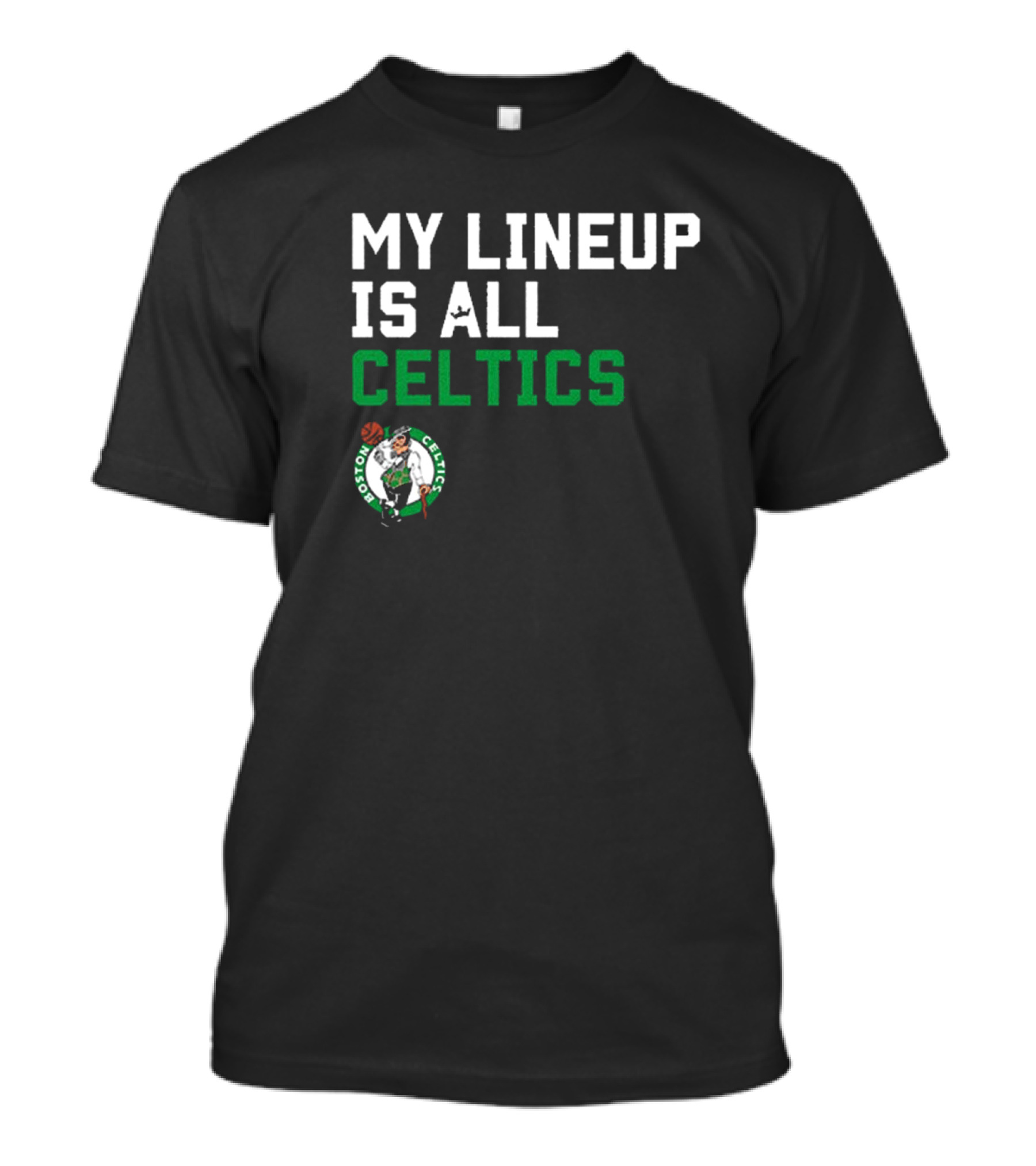 Boston Celtics NBA My Lineup Is All Celtics Basketball Sportiqe Comfy T-Shirt
