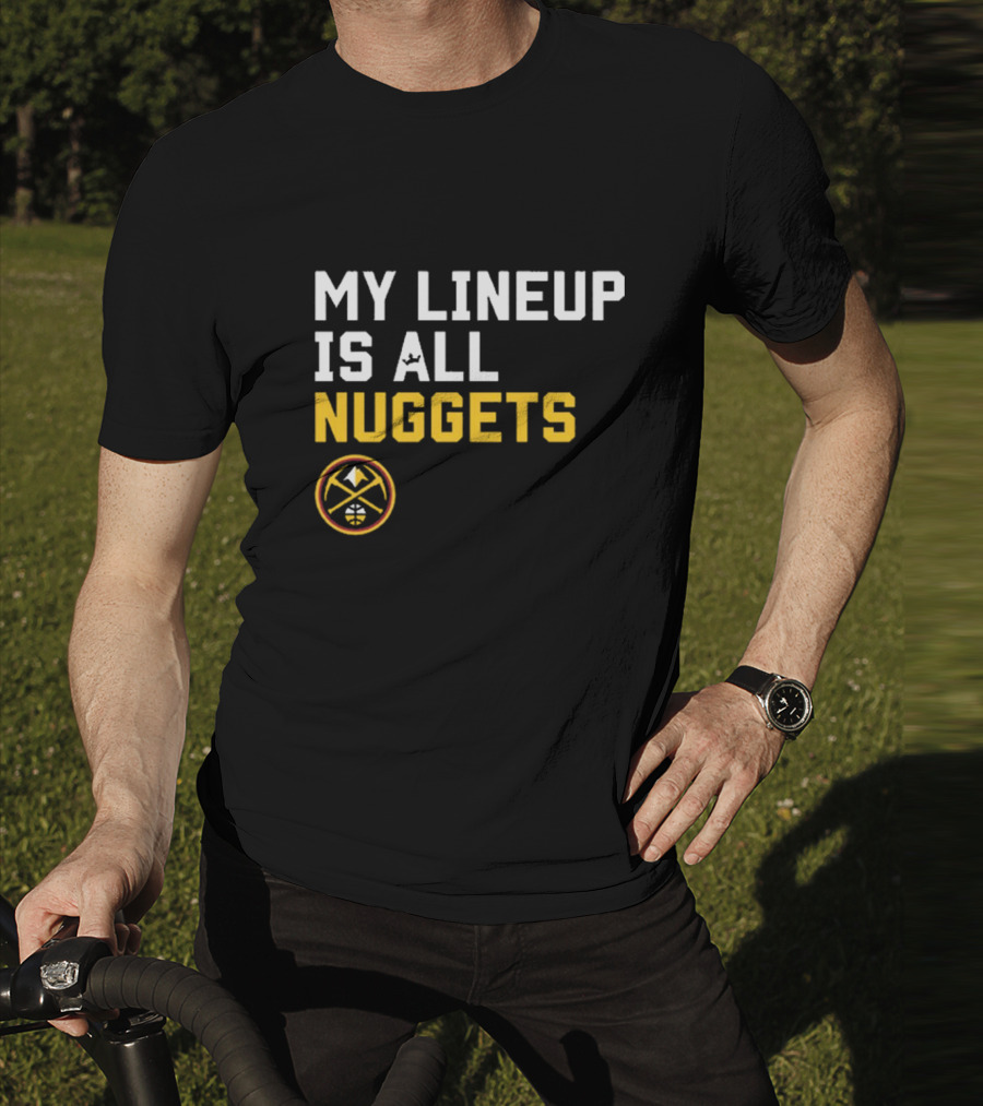 Denver Nuggets NBA My Lineup Is All Nuggets Sportiqe Comfy Basketball T-Shirt