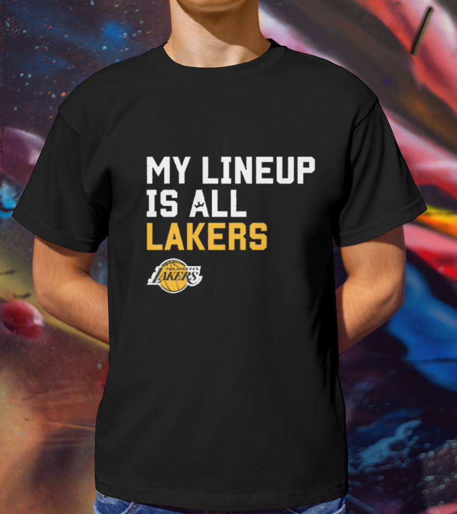 My Lineup Is All Los Angeles Lakers NBA Sportiqe Comfy T-Shirt