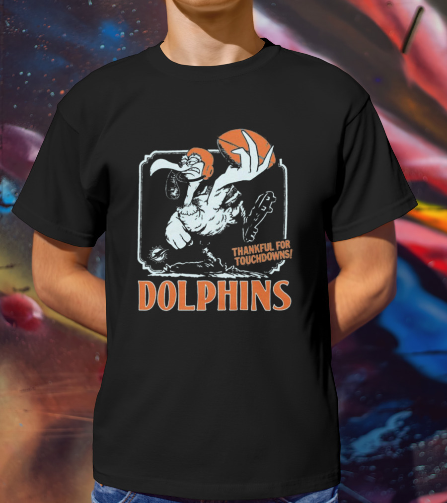 Miami Dolphins Thankful For Touchdowns Football Bird T-Shirt