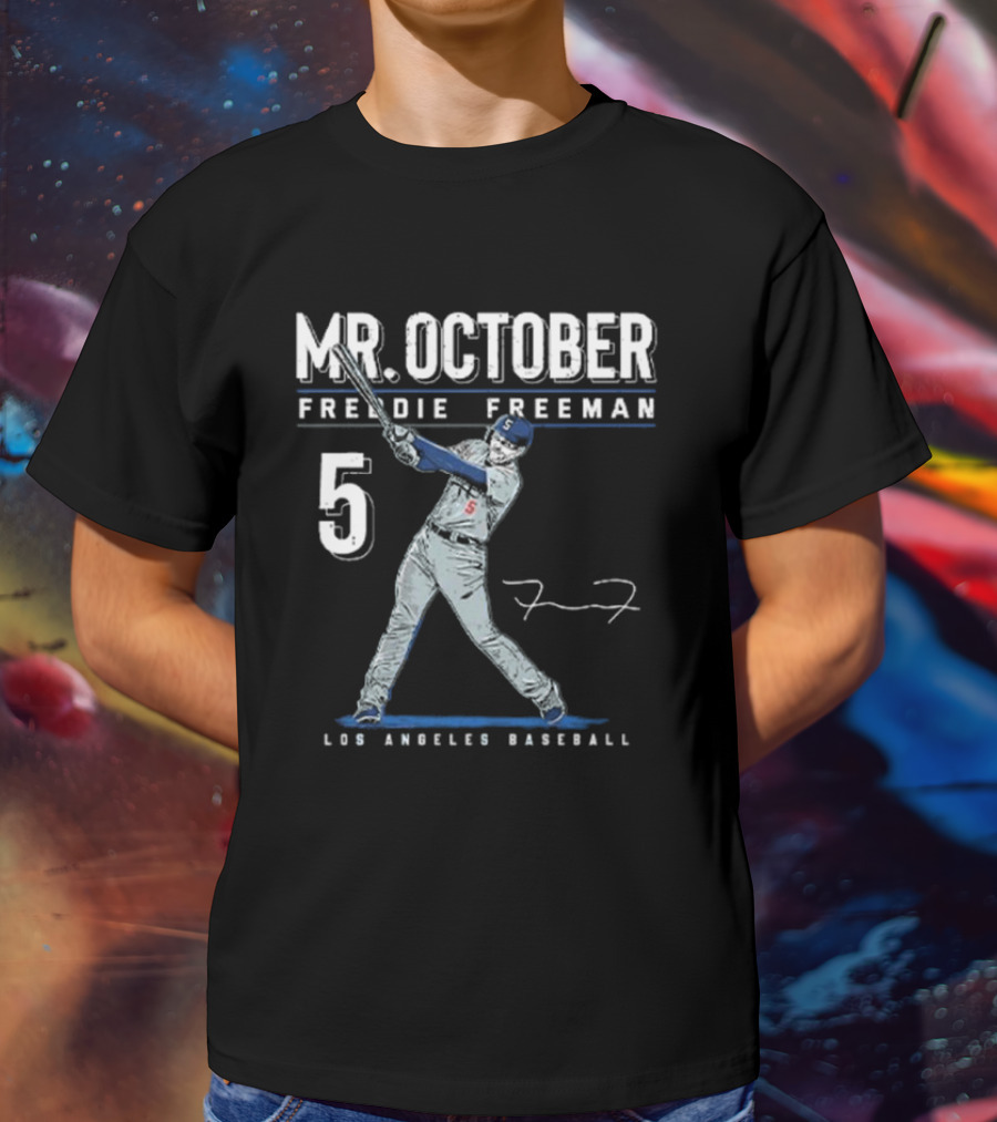 MR. OCTOBER FREDDIE FREEMAN 5 LOS ANGELES BASEBALL SIGNATURE T-Shirt