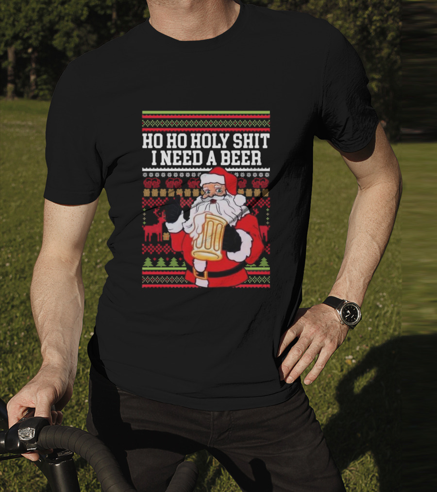 Santa Claus Ho Ho Holy Shit I Need A Beer Ugly Christmas T-Shirt