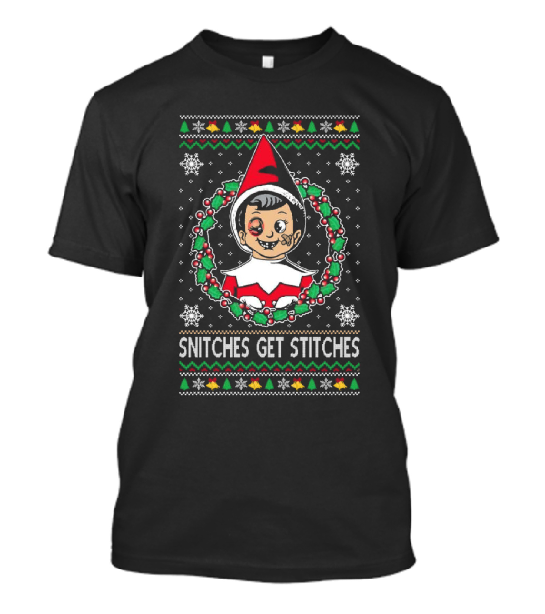 Snitches Get Stitches Elf Christmas Ugly Sweater Meme T-Shirt