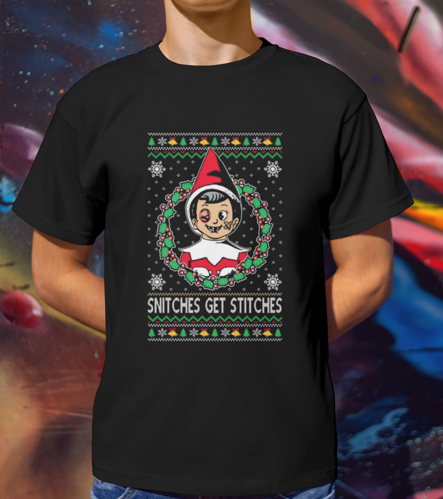 Snitches Get Stitches Elf Christmas Ugly Sweater Meme T-Shirt