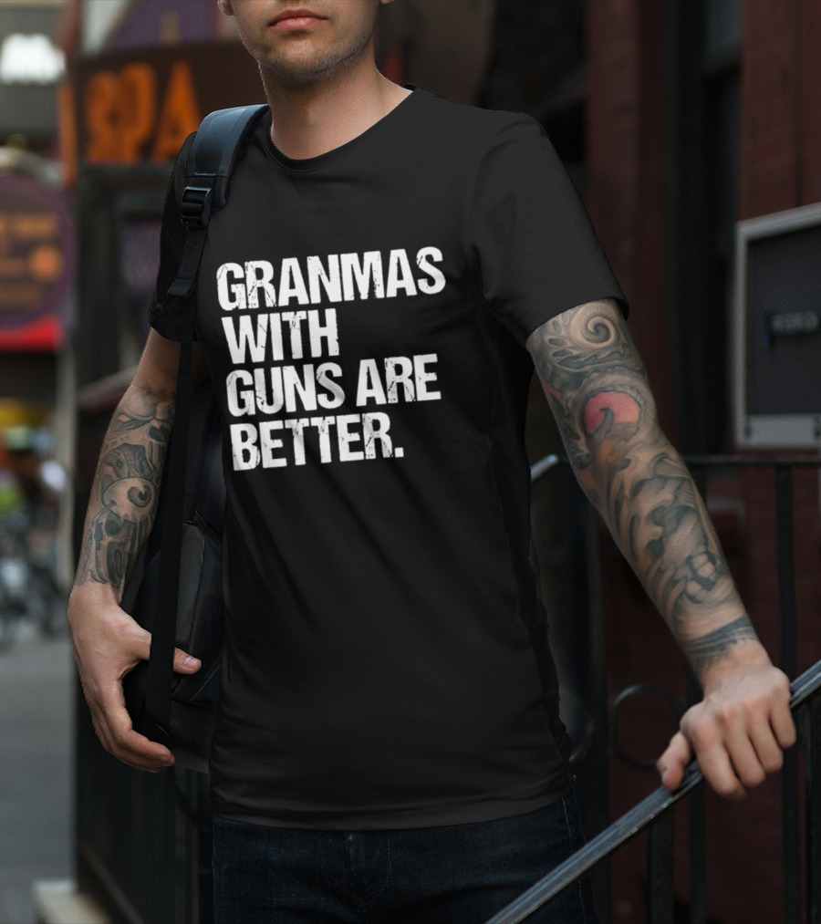 Grandmas With Guns Are Better T-Shirt