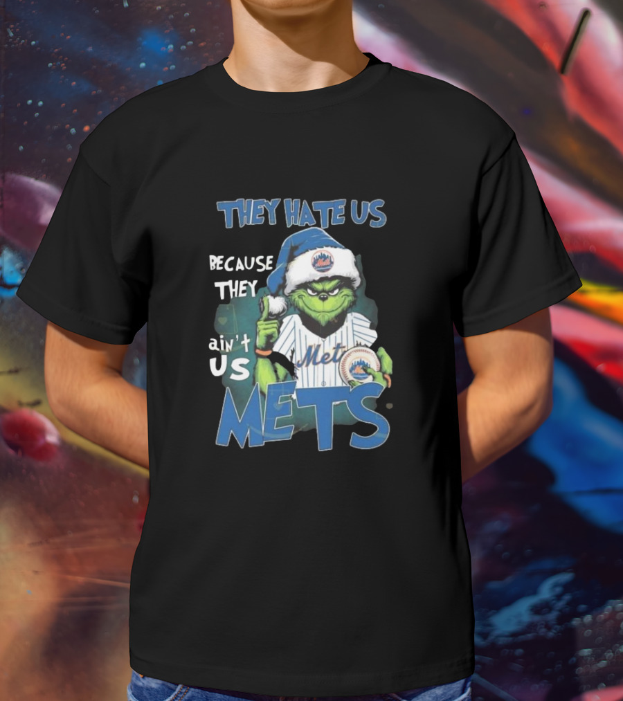 They Hate Us Because They Ain’t Us Mets Grinch T-Shirt