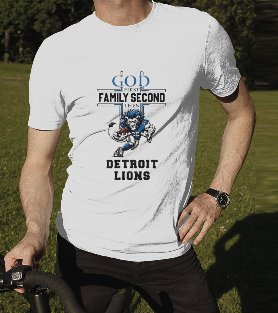 God First Family Second Then Detroit Lions Football Mascot T-Shirt