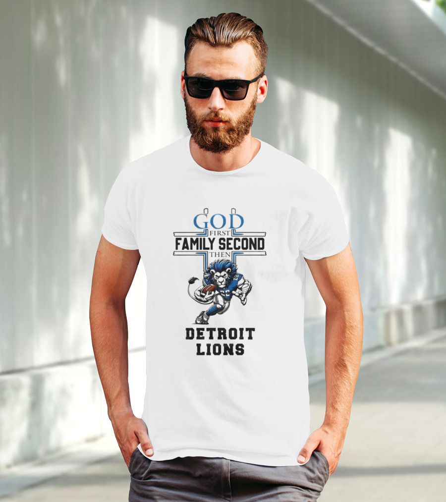 God First Family Second Then Detroit Lions Football Mascot T-Shirt