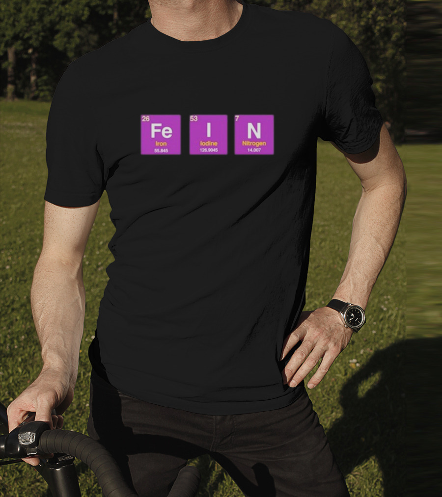 Funny Ahh FEIN Elements Iron Iodine Nitrogen Chemistry Blocks T-Shirt