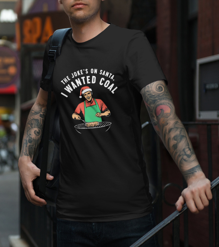 The Joke’s On Santa I Wanted Coal Christmas Grill Santa Hat Apron T-Shirt