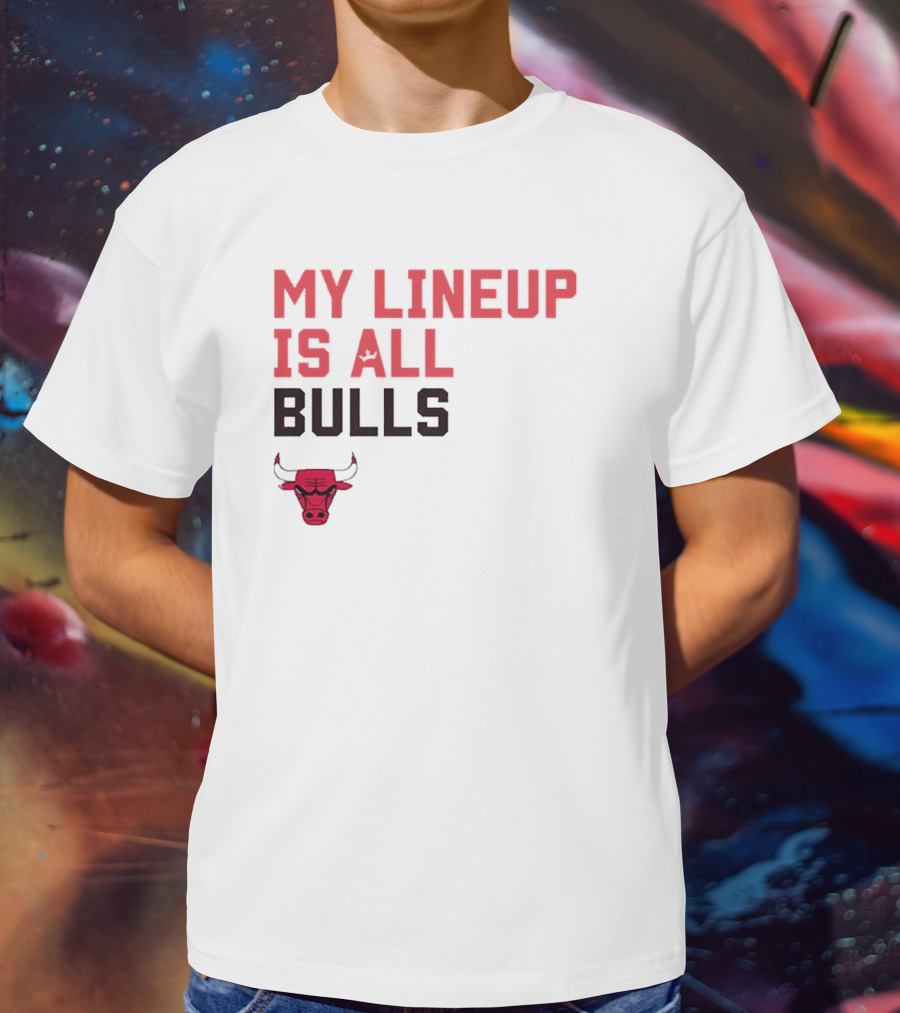 Chicago Bulls NBA My Lineup Is All Bulls Sportiqe Comfy Basketball T-Shirt