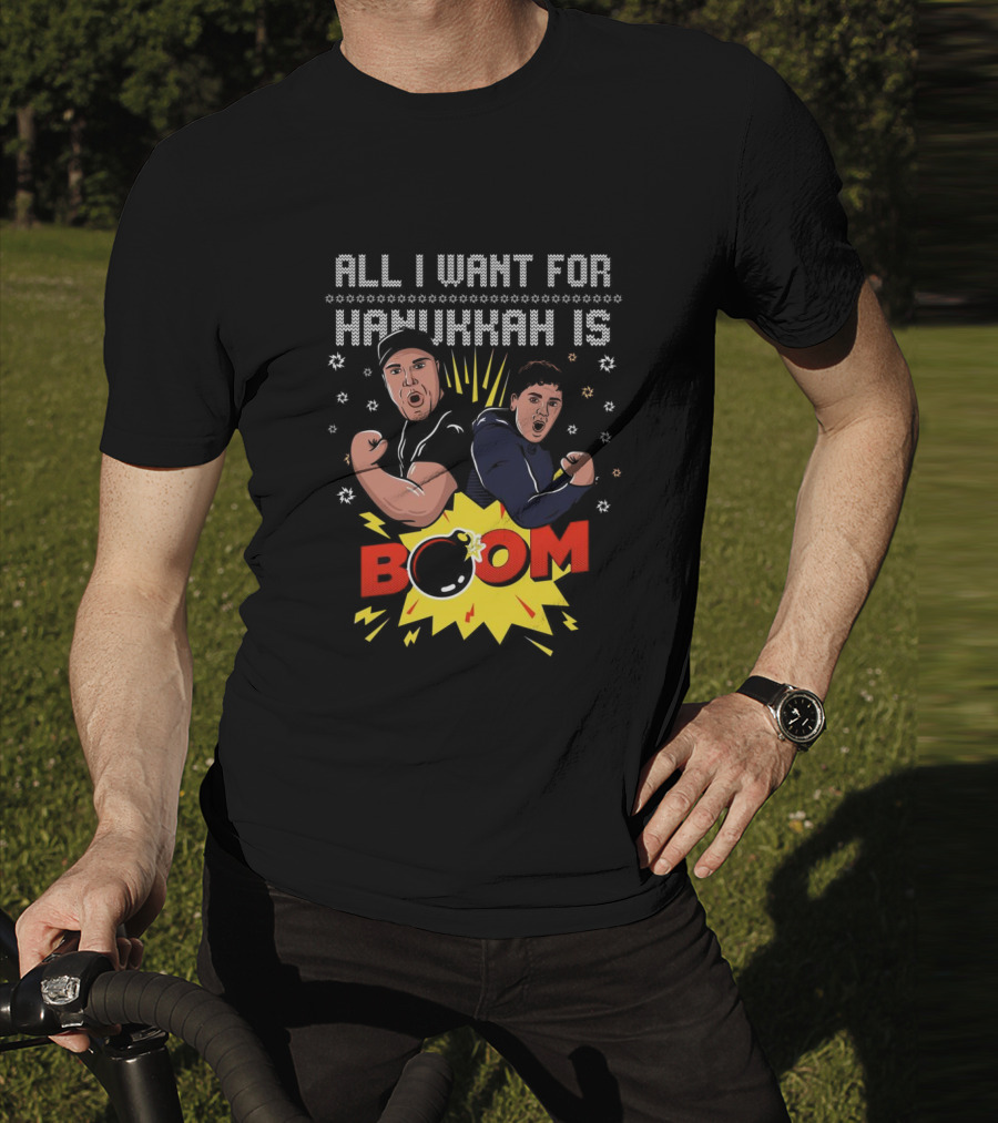 All I Want For Hanukkah Is BOOM Holiday Sweater T-Shirt