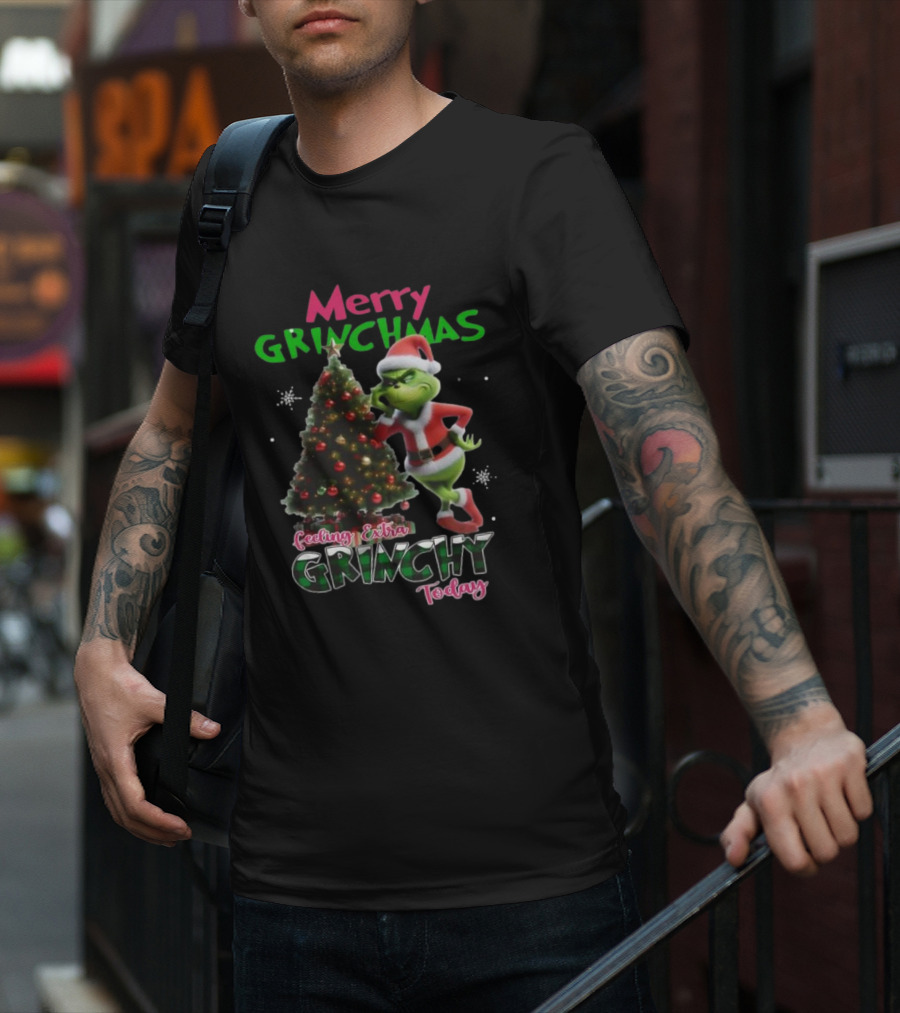 Merry Grinchmas Feeling Extra Grinchy Today Santa Grinch With Christmas Tree T-Shirt