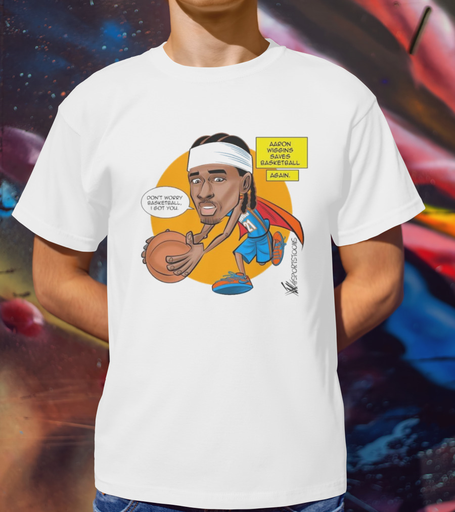 Don’t Worry Basketball I Got You Aaron Wiggins Saves Basketball Again Oklahoma City Thunder NBA Cartoon T-Shirt