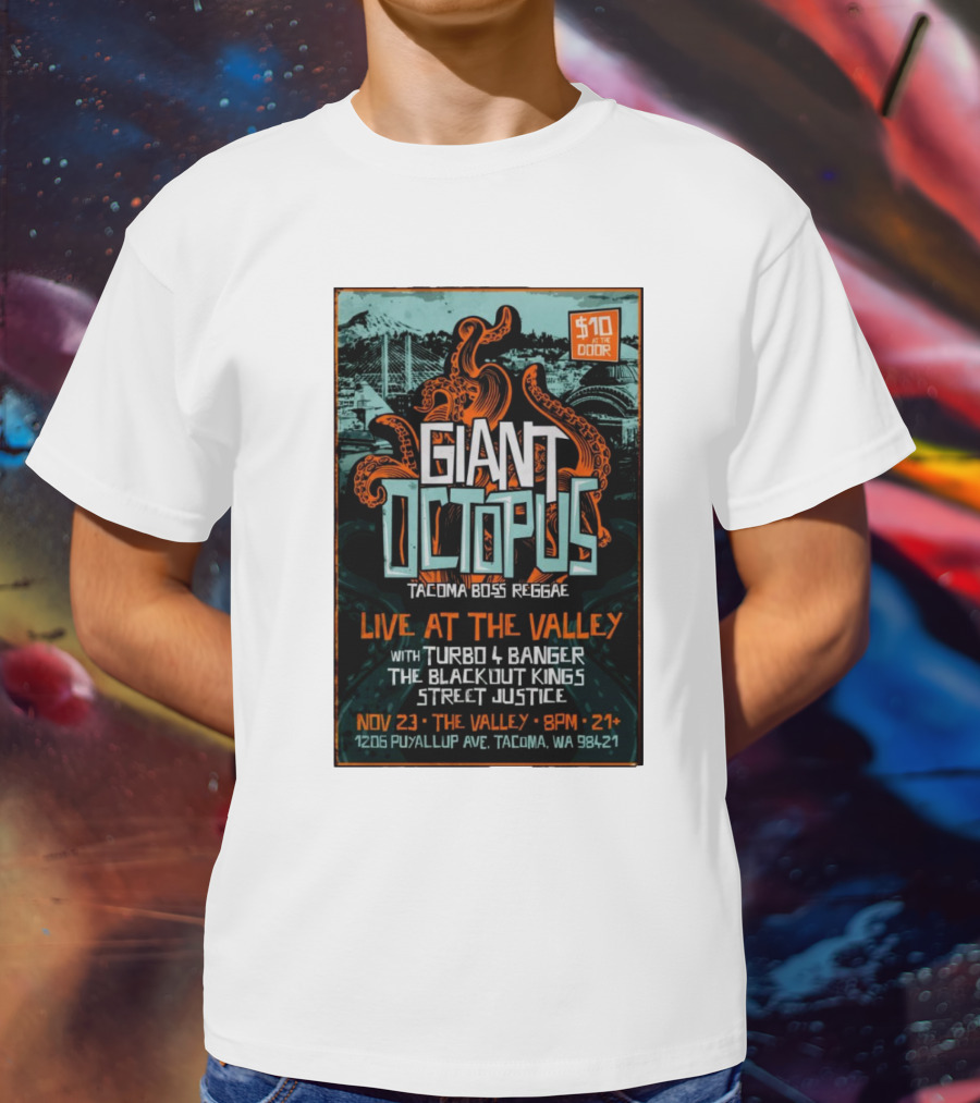 Giant Octopus Tacoma Boss Reggae Live At The Valley Nov 23 With Turbo 4 Banger The Blackout Kings Street Justice T-Shirt