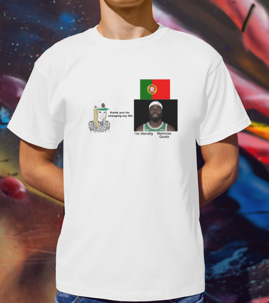 Thank You For Changing My Life I’m Literally Neemias Queta Portugal Flag Boston Celtics NBA T-Shirt