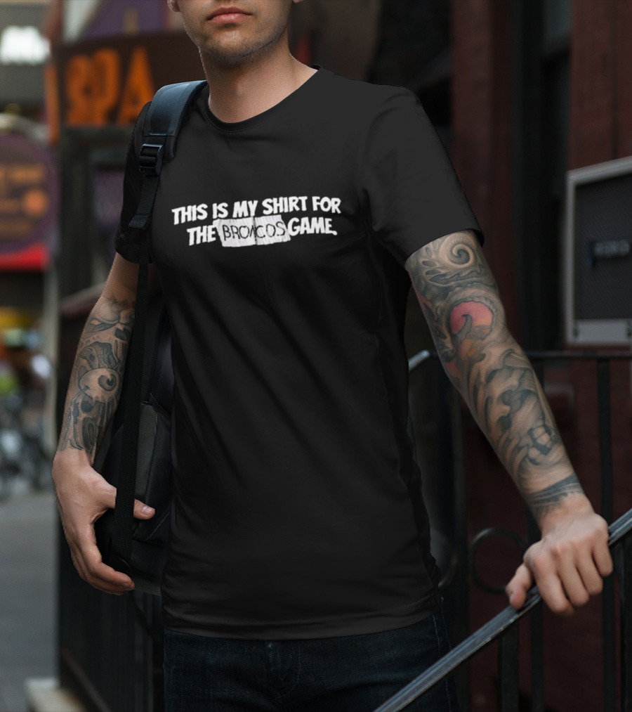 Creed Humphrey Wearing This Is My Shirt For The Broncos Game T-Shirt