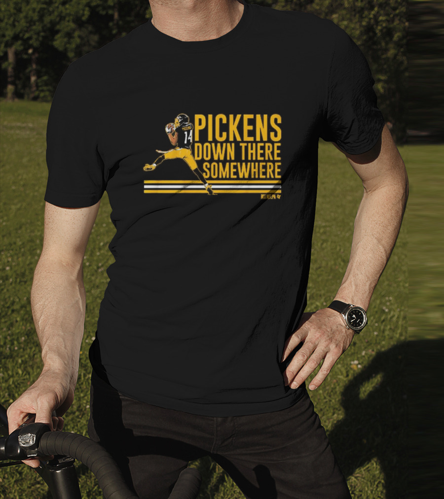 Pickens Down There Somewhere Pittsburgh Steelers NFL Football T-Shirt