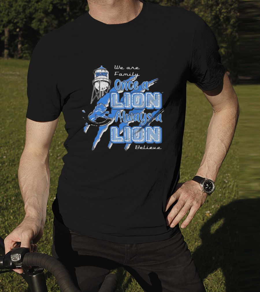 We Are Family Once A Lion Always A Lion Believe Detroit Lions T-Shirt