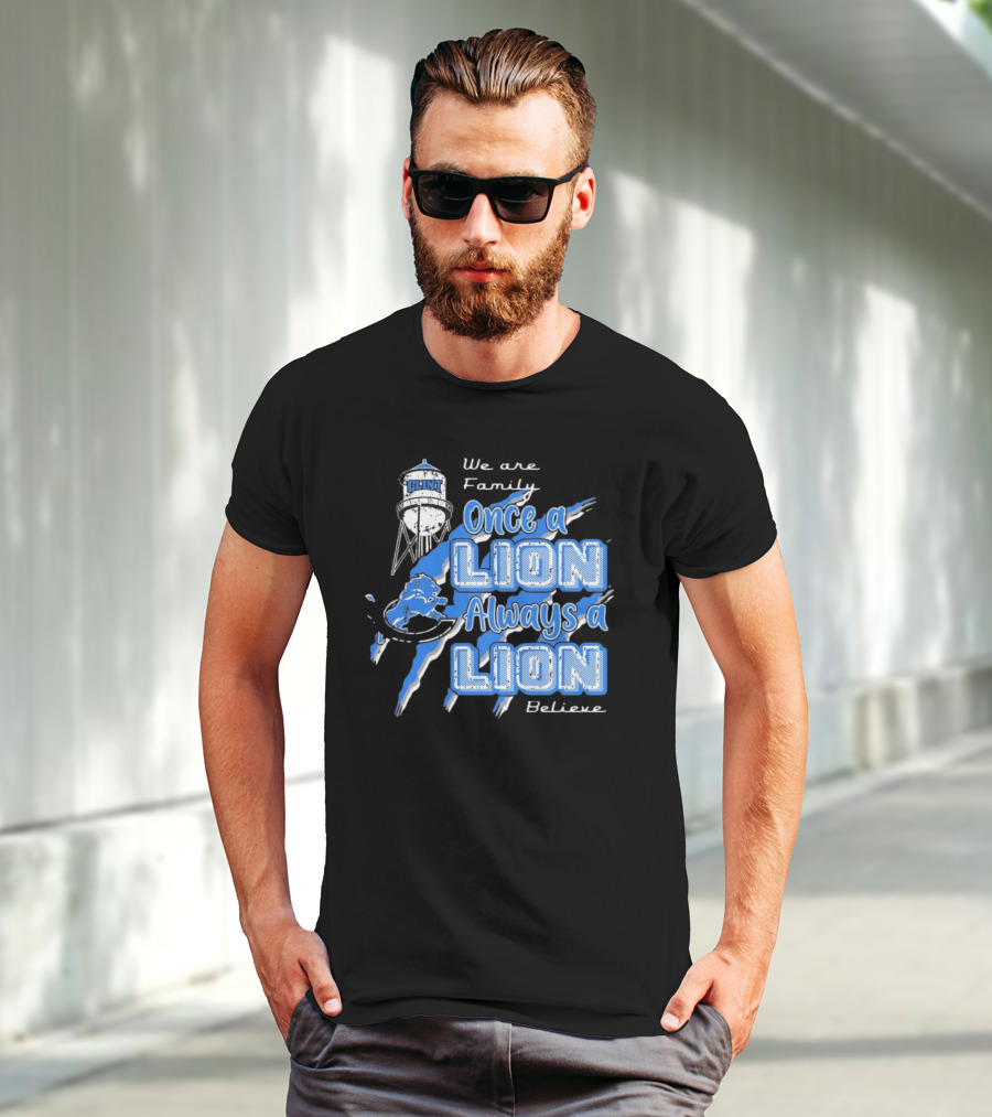 We Are Family Once A Lion Always A Lion Believe Detroit Lions T-Shirt