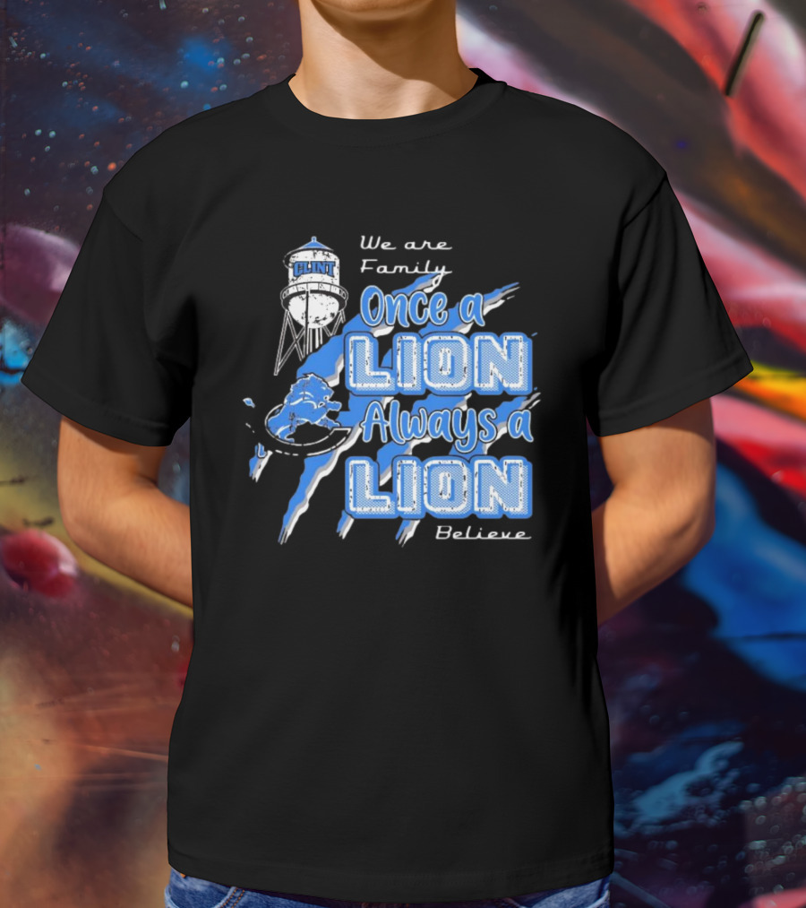 We Are Family Once A Lion Always A Lion Believe Detroit Lions T-Shirt