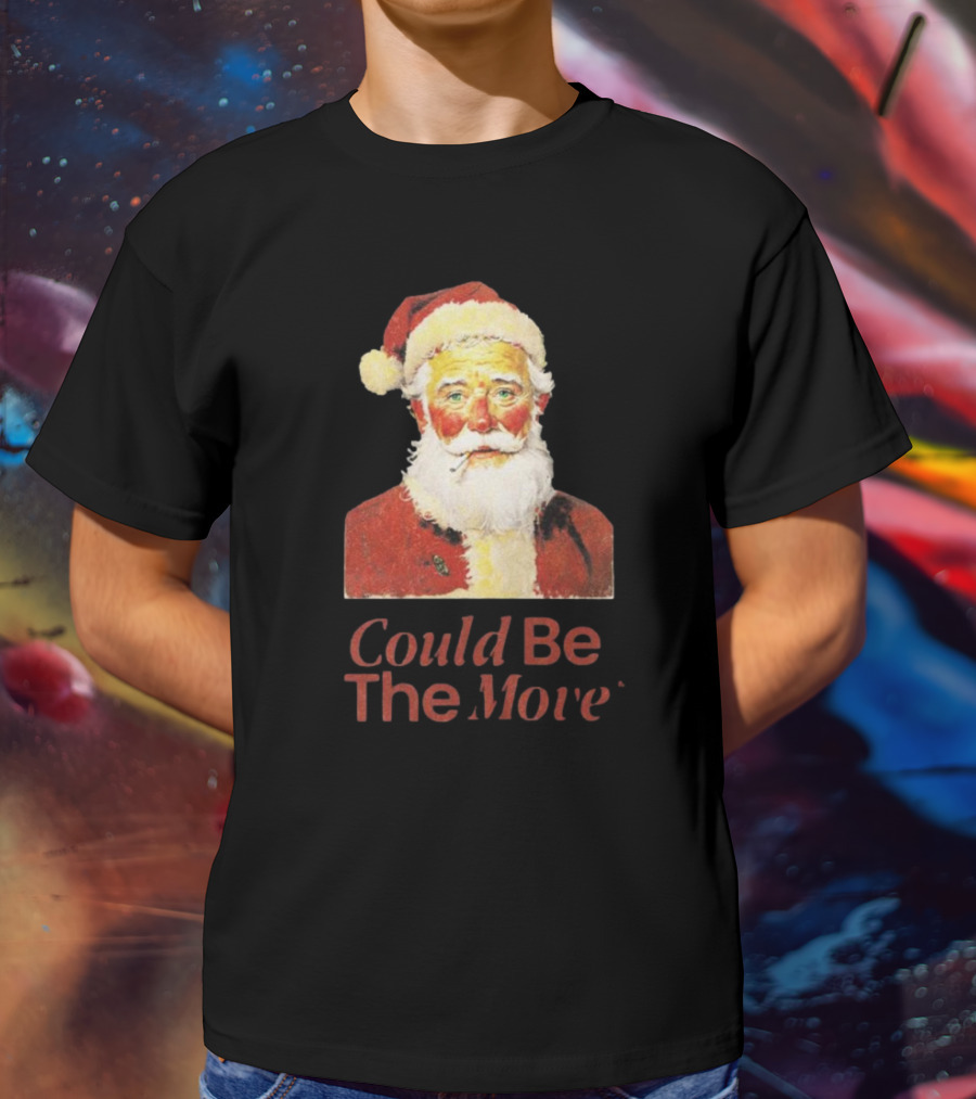 Smoking Santa Could Be The Move T-Shirt