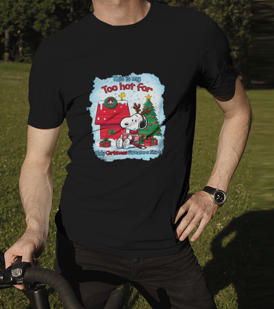 This Is My Too Hot For Ugly Christmas Sweaters Shirt Snoopy By Christmas Tree T-Shirt