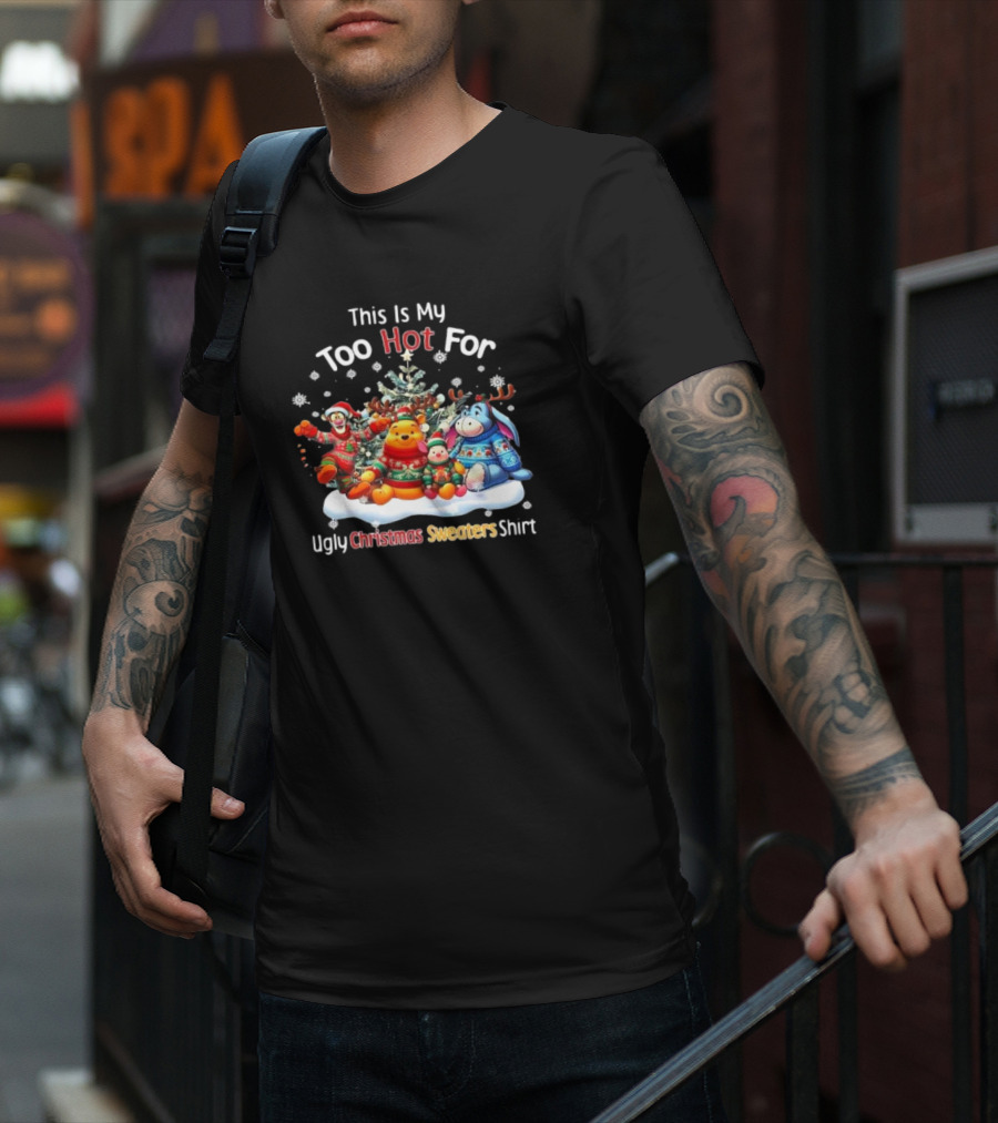 This Is My Too Hot For Ugly Christmas Sweater Winnie-the-Pooh Tigger Eeyore Piglet Holiday Tree Snowflakes T-Shirt