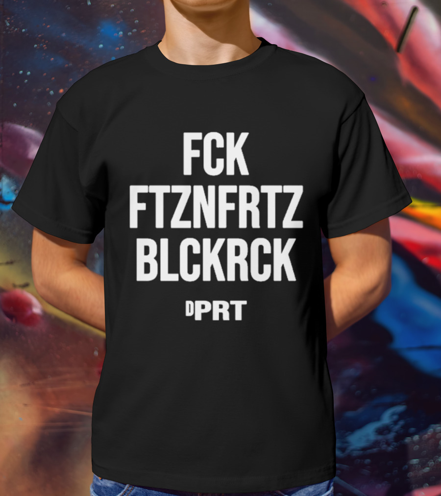FCK FTZNFRTZ BLCKRCK DPRT T-Shirt