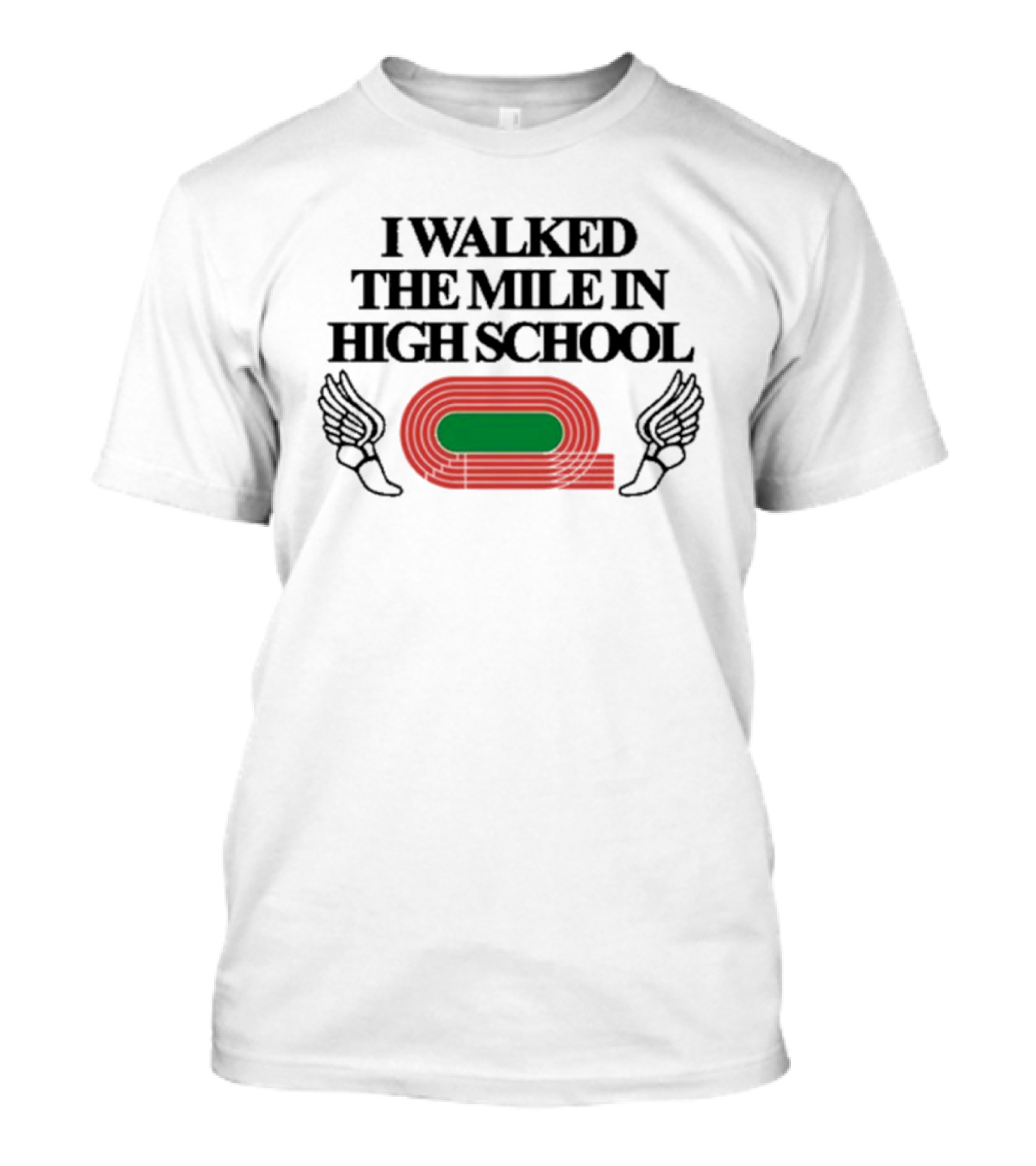I Walked The Mile In High School Track Field Winged Shoe T-Shirt